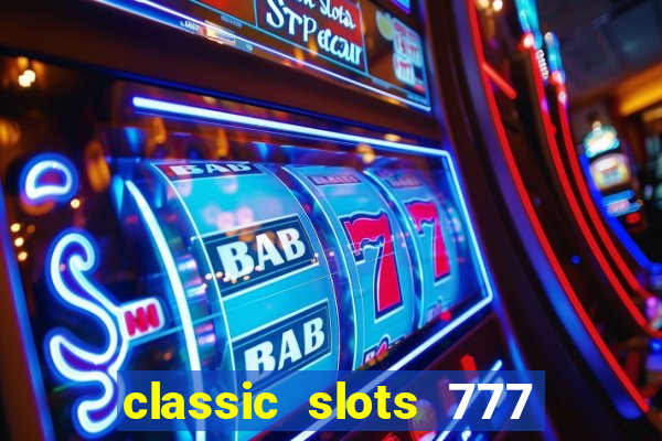 classic slots 777 paga mesmo